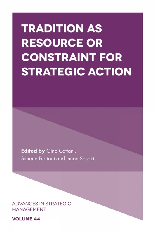 Tradition as Resource or Constraint for Strategic Action: 44 (Advances in Strategic Management, 44) - Image 1