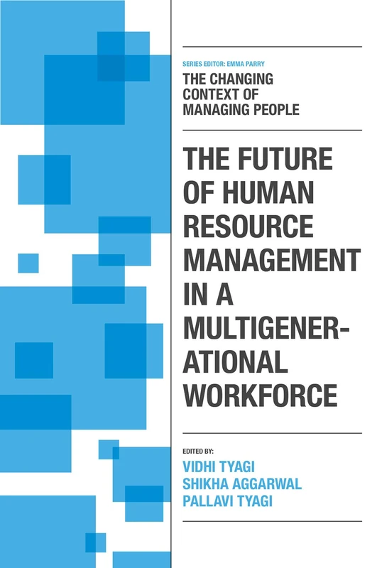 The Future of Human Resource Management in a Multigenerational Workforce (The Changing Context of Managing People)