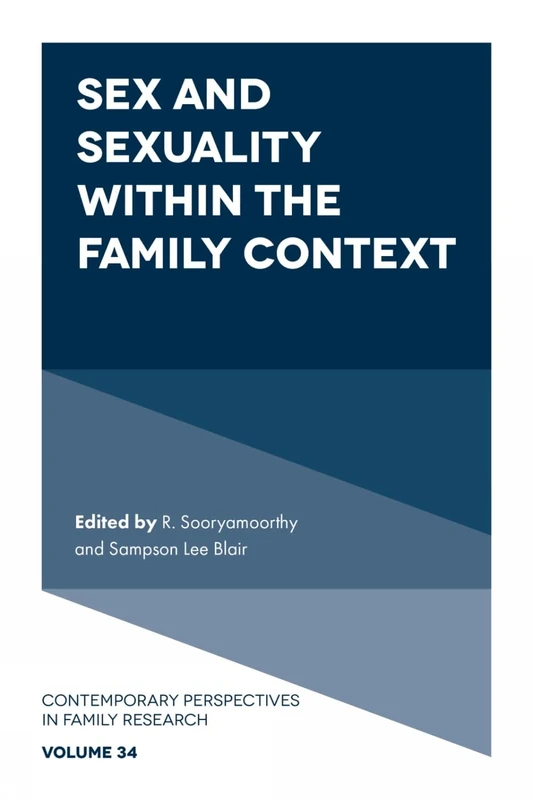 Sex and Sexuality within the Family Context: 34 (Contemporary Perspectives in Family Research, 34)