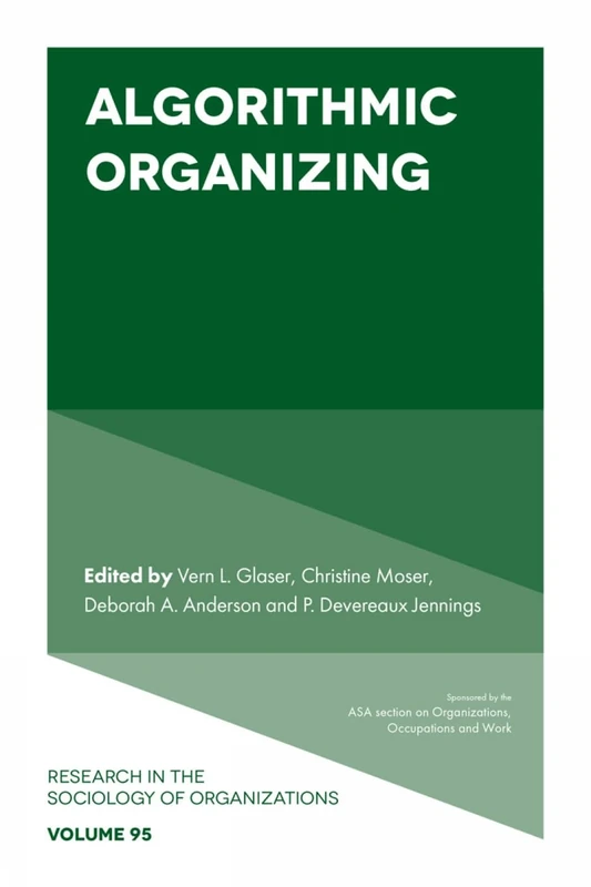 Algorithmic Organizing: 95 (Research in the Sociology of Organizations, 95)