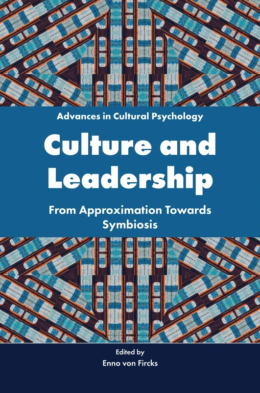 Culture and Leadership: From Approximation Towards Symbiosis (Advances in Cultural Psychology: Constructing Human Development)