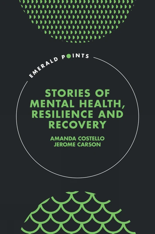 Stories of Mental Health, Resilience and Recovery (Emerald Points)