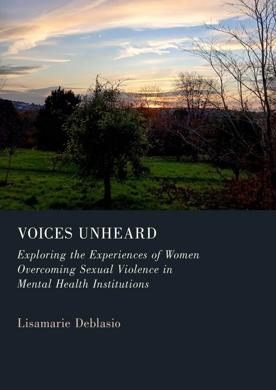 Voices Unheard: Exploring the Experiences of Women Overcoming Sexual Violence in Mental Health Institutions