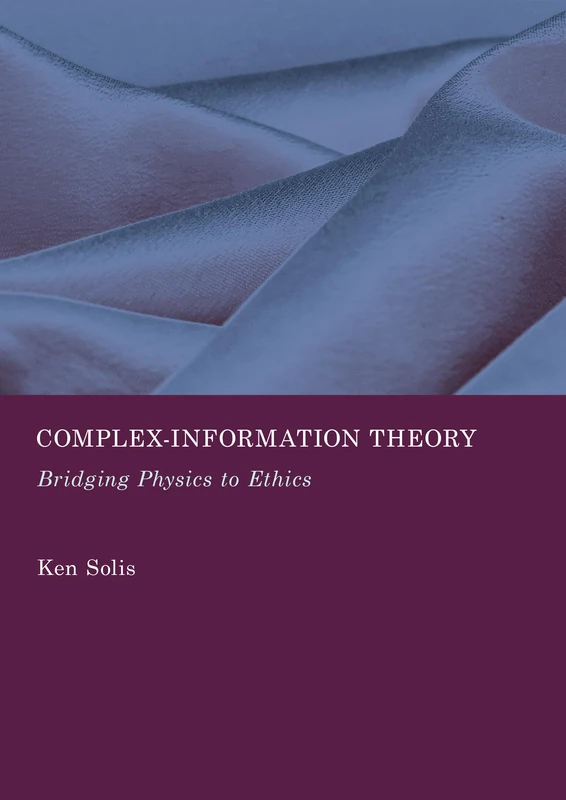 Complex-Information Theory: Bridging Physics to Ethics