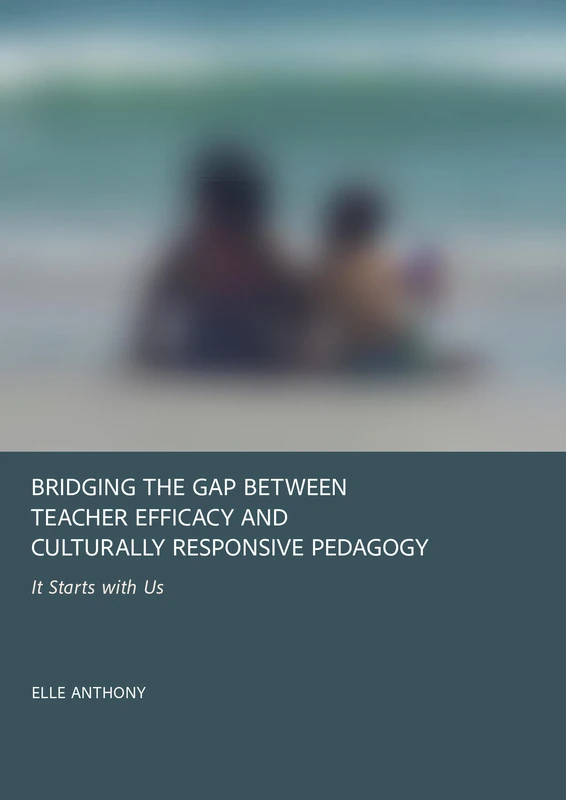 Bridging the Gap Between Teacher Efficacy and Culturally Responsive Pedagogy: It Starts with Us