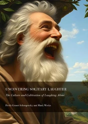 Uncovering Solitary Laughter: The Culture and Cultivation of Laughing Alone