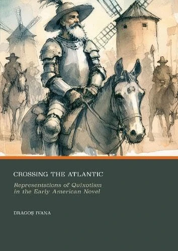 Crossing the Atlantic: Representations of Quixotism in the Early American Novel