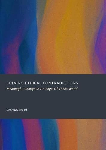 Solving Ethical Contradictions: Meaningful Change in an Edge-of-Chaos World