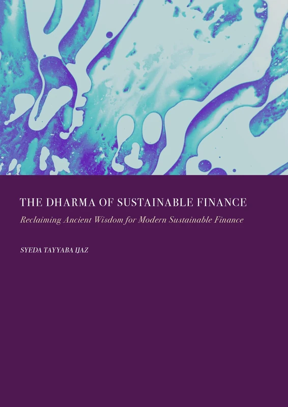 The Dharma of Sustainable Finance: Reclaiming Ancient Wisdom for Modern Sustainable Finance