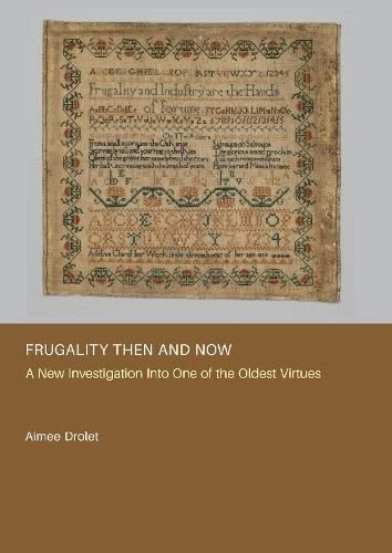 Frugality Then and Now: A New Investigation into One of the Oldest Virtues
