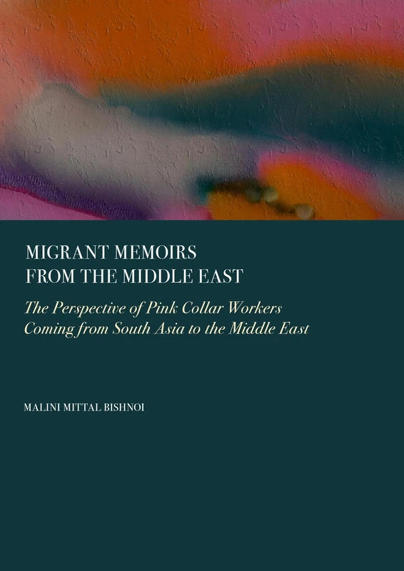 Migrant Memoirs from the Middle East: The Perspective of Pink Collar Workers Coming from South Asia to the Middle East