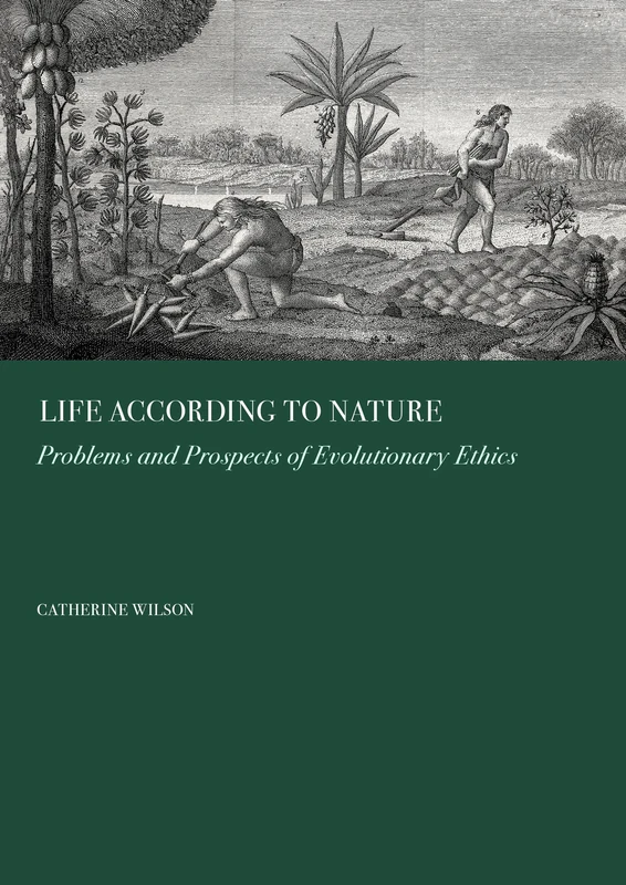 Life According to Nature: Problems and Prospects of Evolutionary Ethics