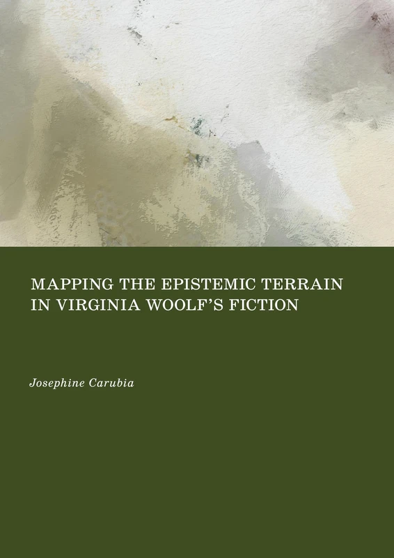 Mapping the Epistemic Terrain in Virginia Woolf's Fiction