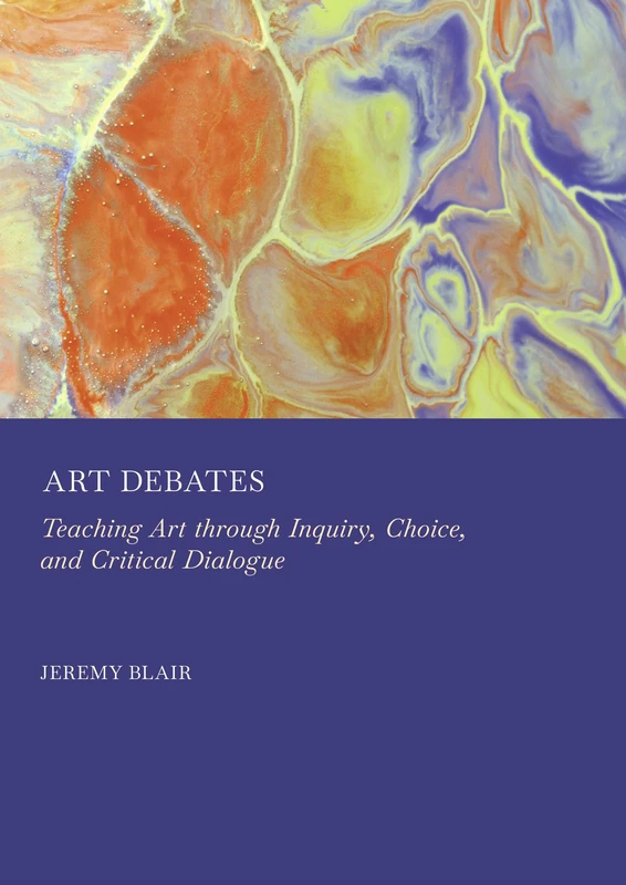 Art Debates: Teaching Art Through Inquiry, Choice, and Critical Dialogue