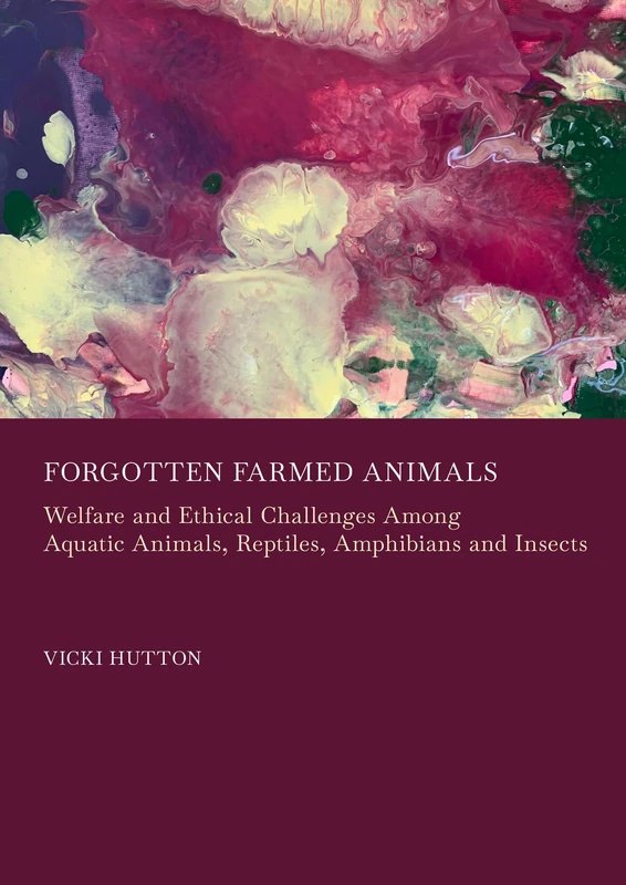 Forgotten Farmed Animals: Welfare and Ethical Challenges Among Aquatic Animals, Reptiles, Amphibians and Insects - Image 1