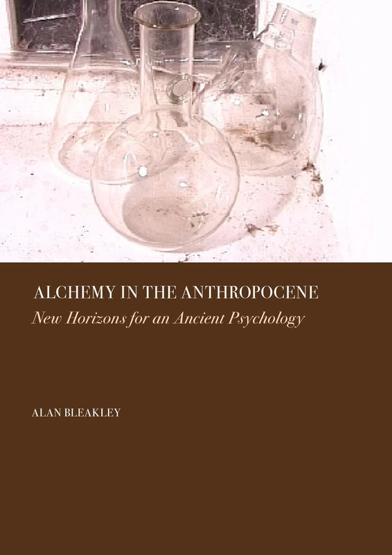 Alchemy in the Anthropocene: New Horizons for an Ancient Psychology