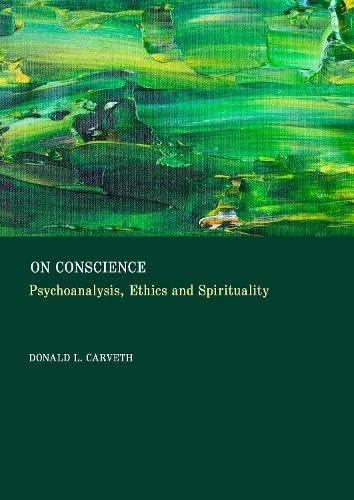 On Conscience: Psychoanalysis, Ethics and Spirituality