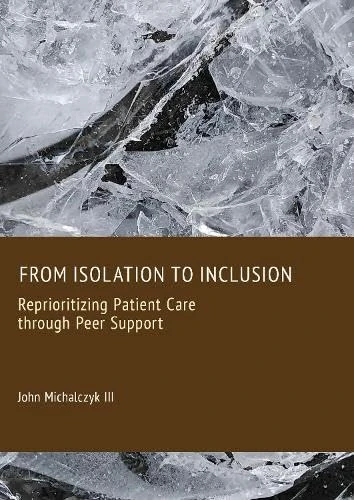 From Isolation to Inclusion: Reprioritizing Patient Care Through Peer Support