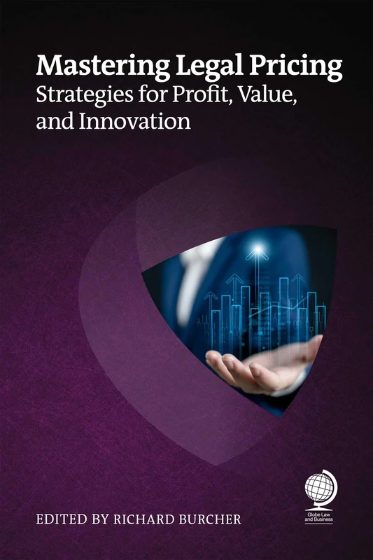 Mastering Legal Pricing: Strategies for Profit, Value, and Innovation