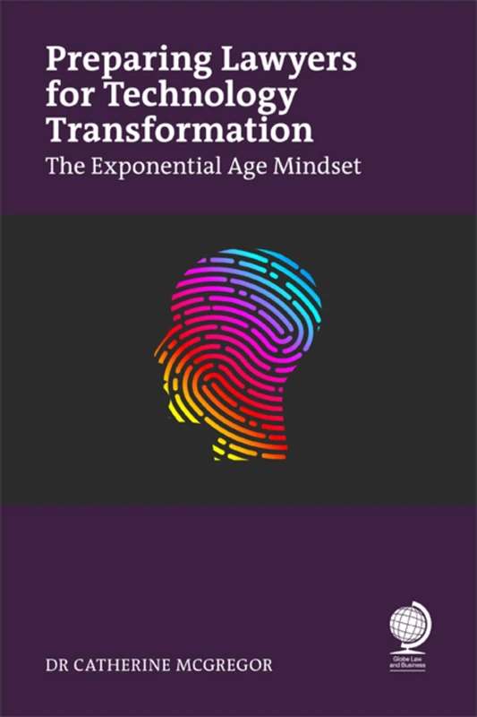 Preparing Lawyers for Technology Transformation: The Exponential Age Mindset