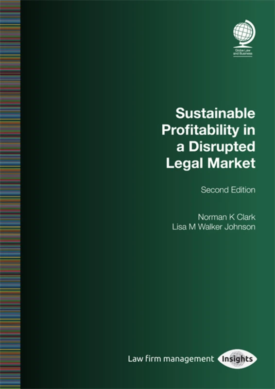 Sustainable Profitability in a Disrupted Legal Market - 2nd Ed