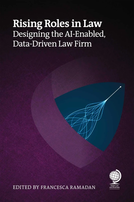 Rising Roles in Law: Designing the AI-Enabled, Data-Driven Law Firm
