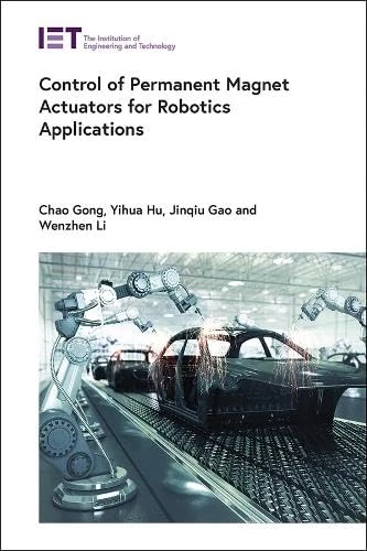 Control of Permanent Magnet Actuators for Robotics Applications (Control, Robotics and Sensors)