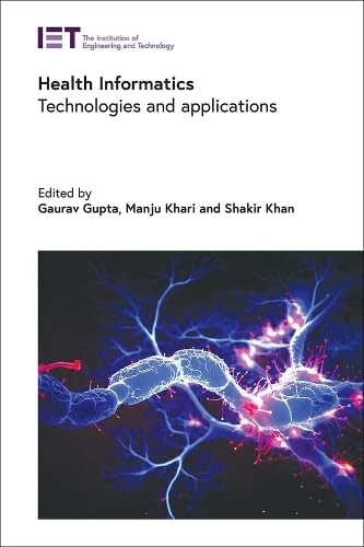 Health Informatics: Technologies and Applications - IET Book