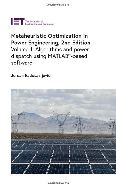 Metaheuristic Optimization in Power Engineering: Algorithms and power dispatch using MATLAB®-based software (Volume 1) (Energy Engineering)