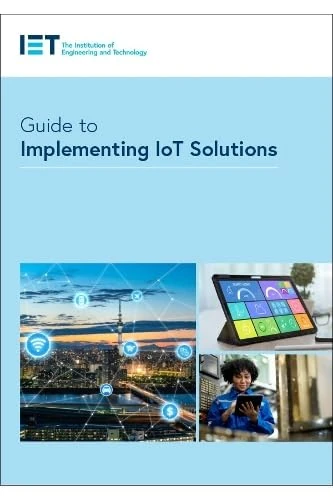 Guide to Implementing IoT Solutions (IET Codes and Guidance)