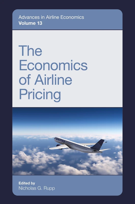 The Economics of Airline Pricing (Advances in Airline Economics, 13)