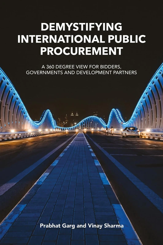 Demystifying International Public Procurement: A 360 Degree View for Bidders, Governments and Development Partners