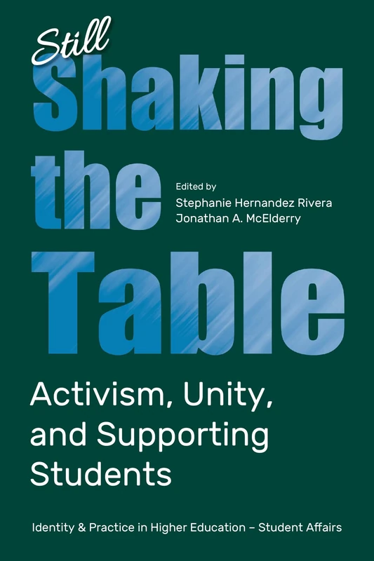 Still Shaking the Table: Activism, Unity, and Supporting Students (Identity & Practice in Higher Education-Student Affairs) - Image 1
