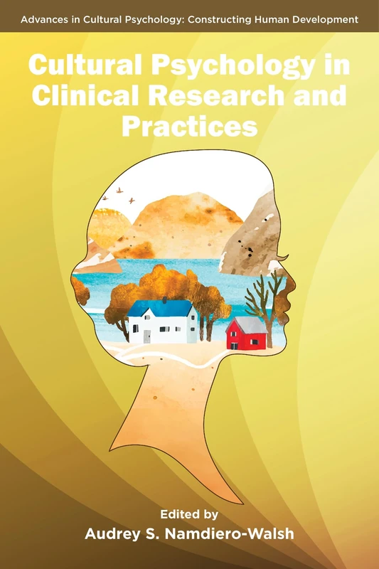 Cultural Psychology in Clinical Research and Practices (Advances in Cultural Psychology: Constructing Human Development)