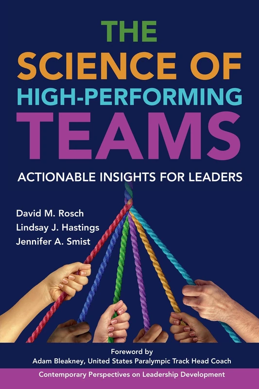 The Science of High-Performing Teams: Actionable Insights for Leaders (Contemporary Perspectives on Leadership Development)