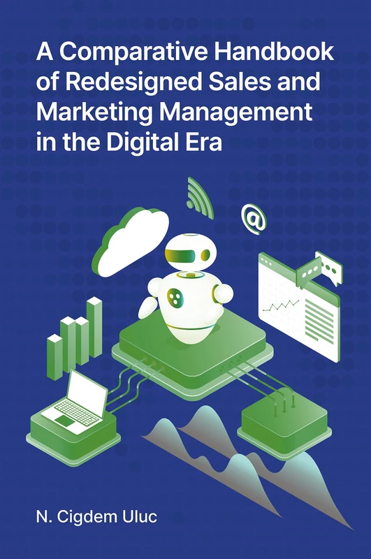 A Comparative Handbook of Redesigned Sales and Marketing Management in the Digital Era