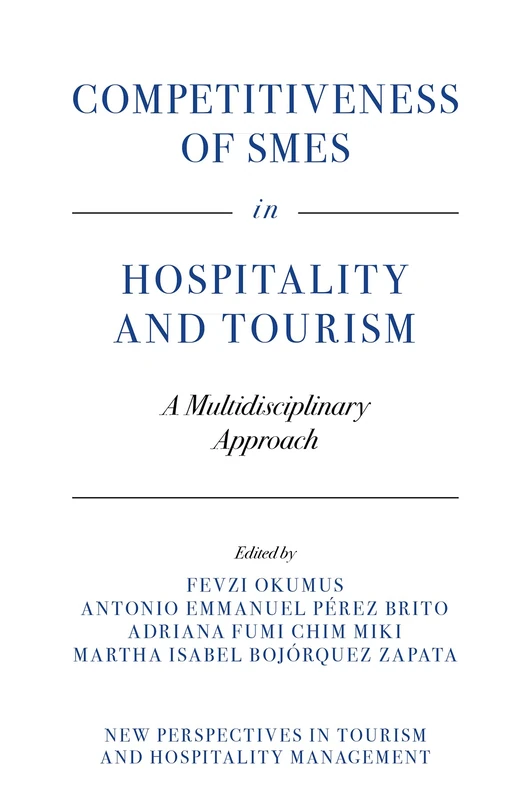 Competitiveness of SMEs in Hospitality and Tourism: A Multidisciplinary Approach (New Perspectives in Tourism and Hospitality Management)
