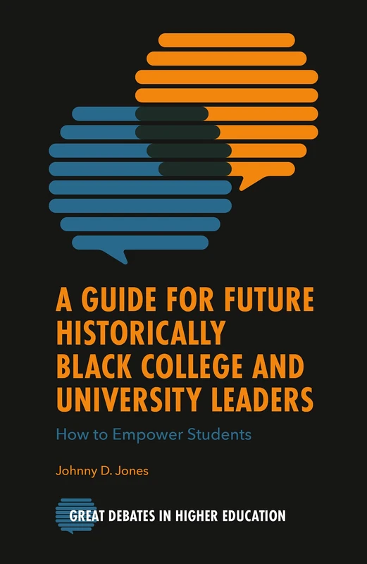 A Guide for Future Historically Black College and University Leaders: How to Empower Students (Great Debates in Higher Education)