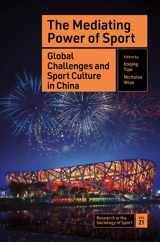 The Mediating Power of Sport: Global Challenges and Sport Culture in China: 21 (Research in the Sociology of Sport, 21)