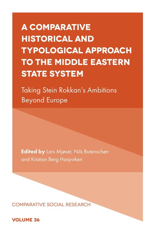 A Comparative Historical and Typological Approach to the Middle Eastern State System: Taking Stein Rokkan’s Ambitions Beyond Europe: 36 (Comparative Social Research, 36) - Image 1