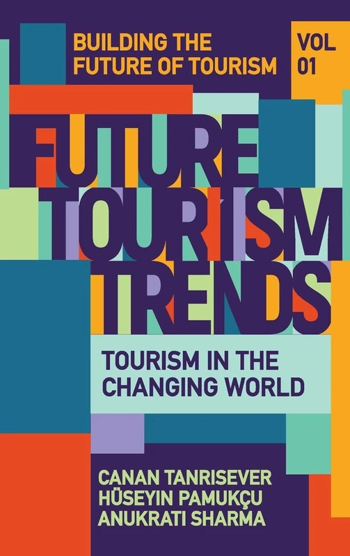 Future Tourism Trends Volume 1: Tourism in the Changing World (Building the Future of Tourism)