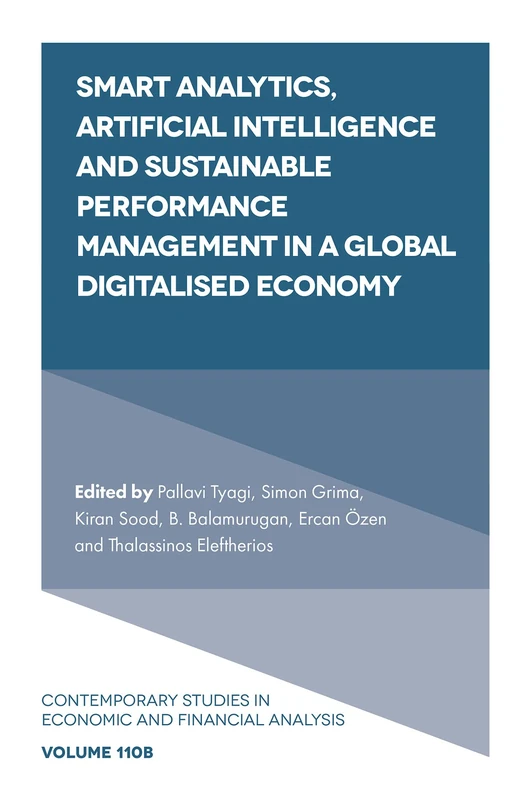 Smart Analytics, Artificial Intelligence and Sustainable Performance Management in a Global Digitalised Economy: 110 (Contemporary Studies in Economic and Financial Analysis, 110, Part B)