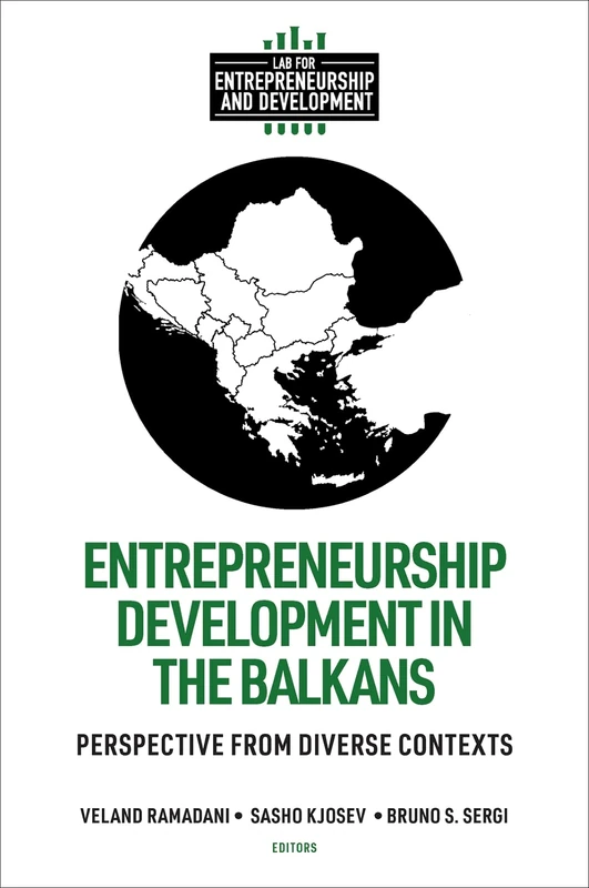 Entrepreneurship Development in the Balkans: Perspective from Diverse Contexts (Lab for Entrepreneurship and Development)