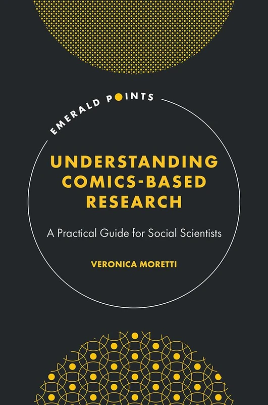 Understanding Comics-Based Research: A Practical Guide for Social Scientists (Emerald Points)