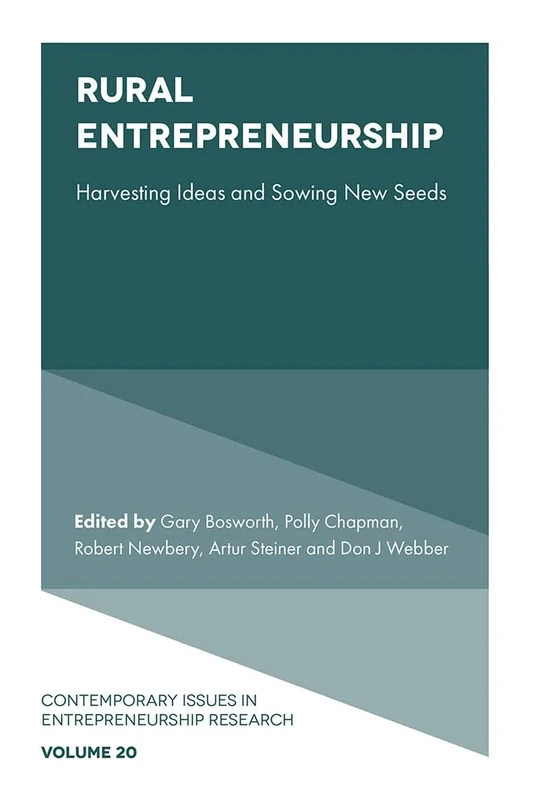 Rural Entrepreneurship: Harvesting Ideas and Sowing New Seeds: 20 (Contemporary Issues in Entrepreneurship Research, 20)