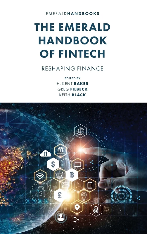 The Emerald Handbook of Fintech: Reshaping Finance
