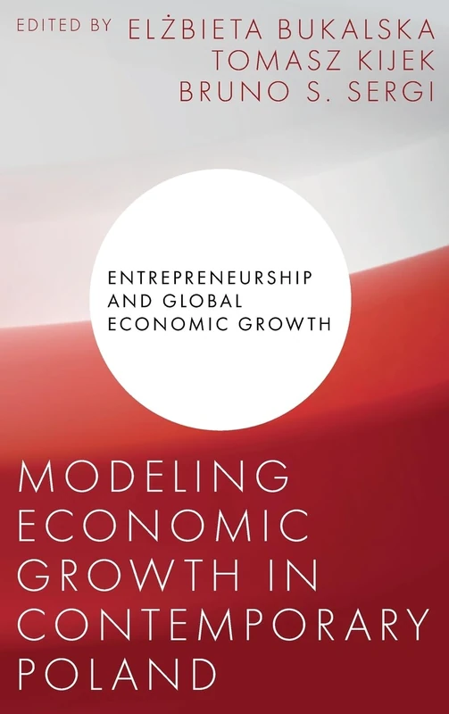 Modeling Economic Growth in Contemporary Poland (Entrepreneurship and Global Economic Growth)