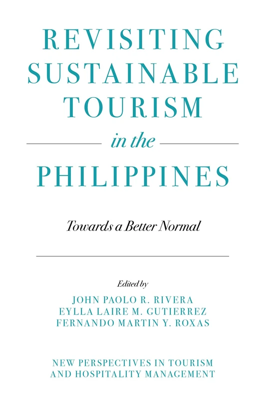 Revisiting Sustainable Tourism in the Philippines: Towards a Better Normal (New Perspectives in Tourism and Hospitality Management)