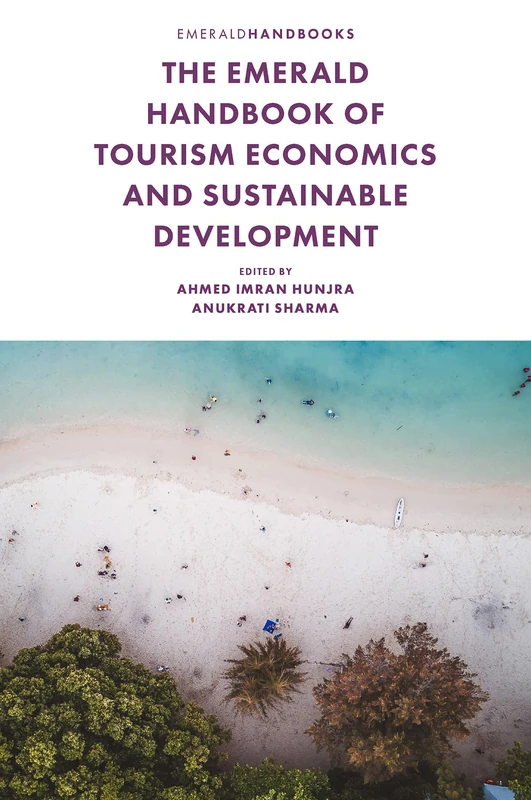 The Emerald Handbook of Tourism Economics and Sustainable Development (Building the Future of Tourism)