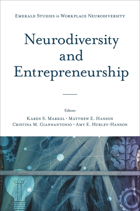 Neurodiversity and Entrepreneurship (Emerald Studies in Workplace Neurodiversity)
